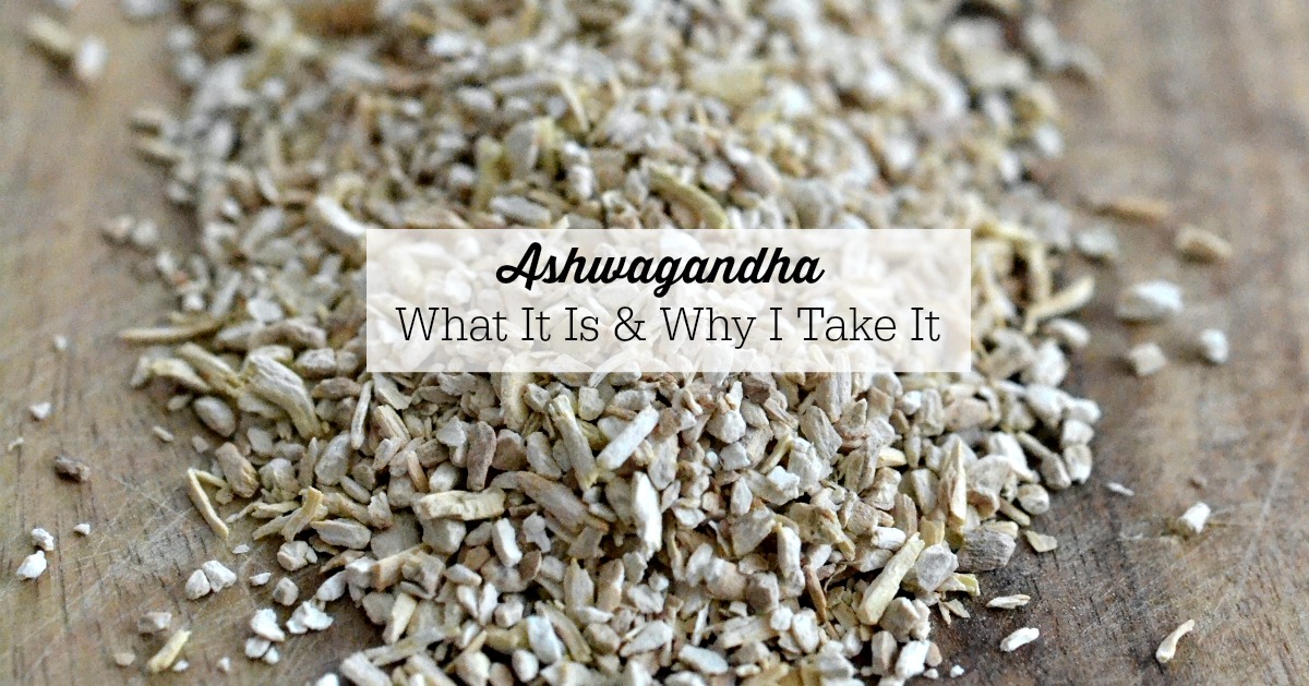 What Is Ashwagandha & Why Should I Take It? All The Nourishing Things