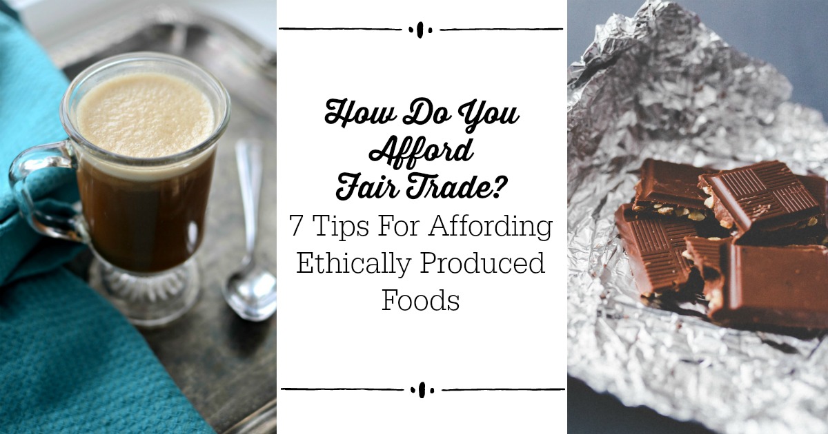 7 Tips For Affording Ethically Produced Foods All The Nourishing Things