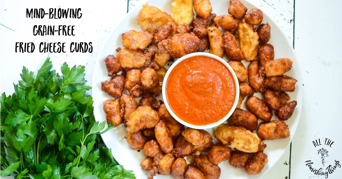 MindBlowing GrainFree Fried Cheese Curds All The Nourishing Things
